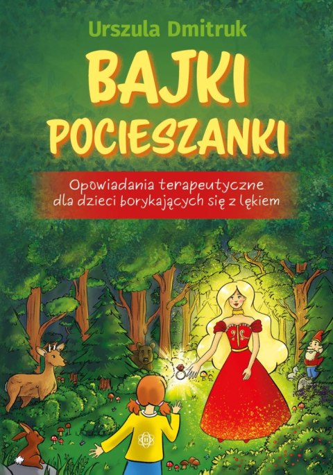 Bajki pocieszanki Opowiadania terapeutyczne dla dzieci borykających się z lękiem Bajki pocieszanki Opowiadania terapeutyczne dla dzieci borykających się z lękiem