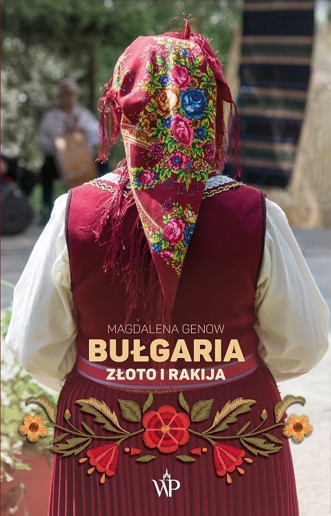 Bułgaria. Złoto i rakija wyd. 2023 Bułgaria. Złoto i rakija wyd. 2023