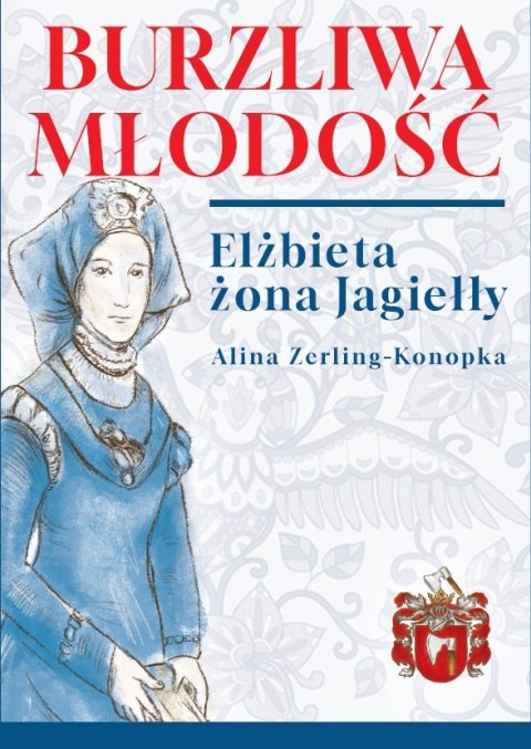 Burzliwa młodość. Elżbieta żona Jagiełły wyd. 2 Burzliwa młodość. Elżbieta żona Jagiełły wyd. 2