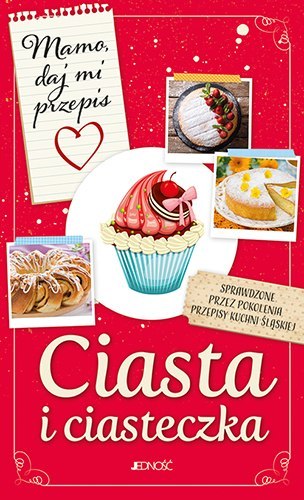 Ciasta i ciasteczka. Mamo, daj mi przepis Ciasta i ciasteczka. Mamo, daj mi przepis