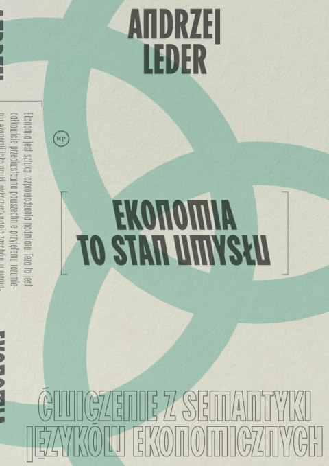 Ekonomia to stan umysłu. Ćwiczenie z semantyki języków ekonomicznych Ekonomia to stan umysłu. Ćwiczenie z semantyki języków ekonomicznych