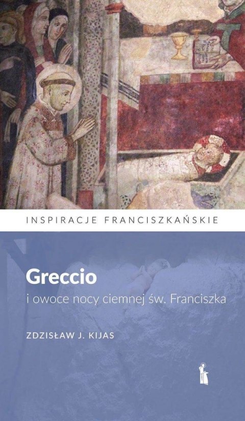 Greccio i owoce nocy ciemnej św. Franciszka Greccio i owoce nocy ciemnej św. Franciszka