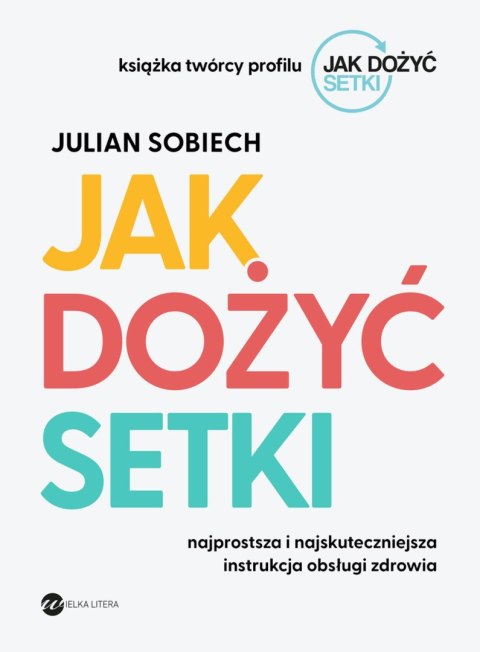 Jak dożyć setki Jak dożyć setki