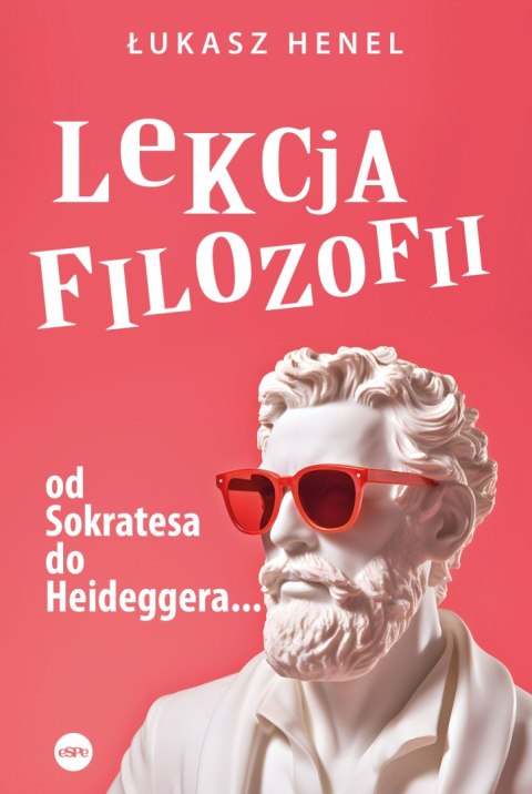Lekcja filozofii. Od Sokratesa do Heideggera... Lekcja filozofii. Od Sokratesa do Heideggera...