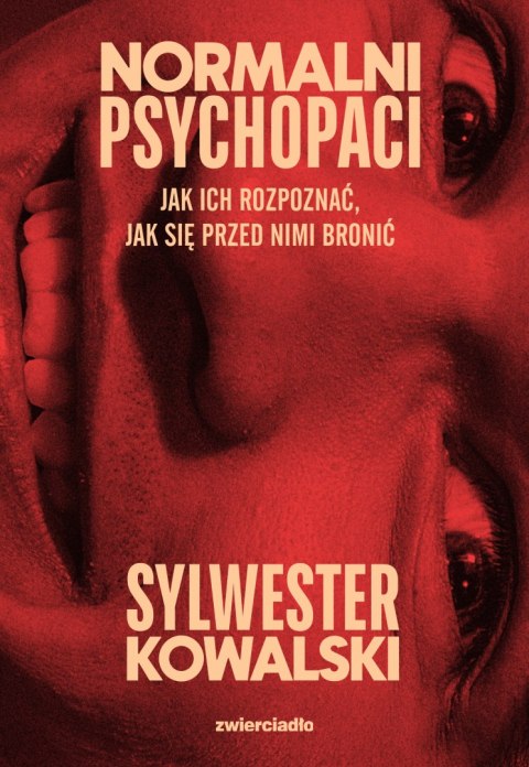 Normalni psychopaci. Jak ich rozpoznać, jak się przed nimi bronić Normalni psychopaci. Jak ich rozpoznać, jak się przed nimi bronić