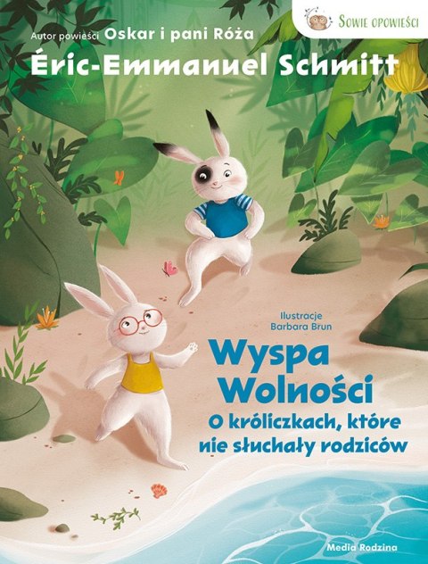 O króliczkach, które nie słuchały rodziców. Wyspa wolności. Sowie Opowieści. Tom 2 O króliczkach, które nie słuchały rodziców. Wyspa wolności. Sowie Opowieści. Tom 2