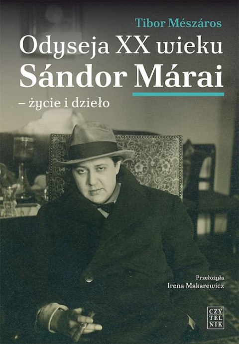 Odyseja XX wieku Sándor Márai. Życie i dzieło Odyseja XX wieku Sándor Márai. Życie i dzieło