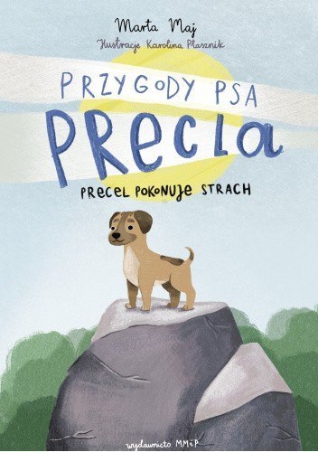 Precel pokonuje strach. Przygody psa Precla Precel pokonuje strach. Przygody psa Precla