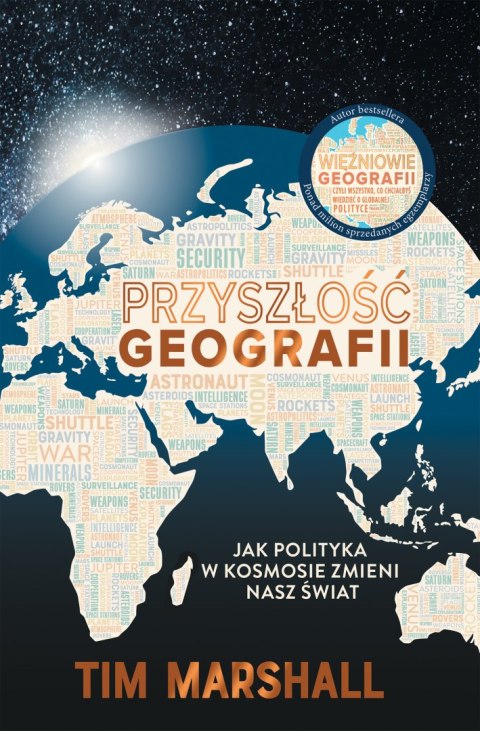 Przyszłość geografii. Jak polityka w kosmosie zmieni nasz świat Przyszłość geografii. Jak polityka w kosmosie zmieni nasz świat