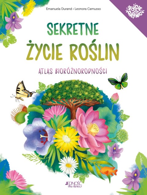 Sekretne życie roślin. Atlas bioróżnorodności Sekretne życie roślin. Atlas bioróżnorodności