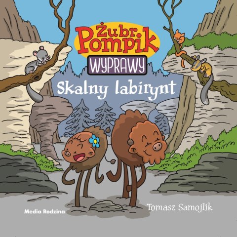 Skalny labirynt. Żubr Pompik. Wyprawy Skalny labirynt. Żubr Pompik. Wyprawy