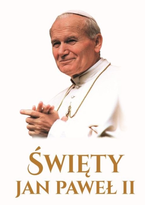 Święty Jan Paweł II Święty Jan Paweł II