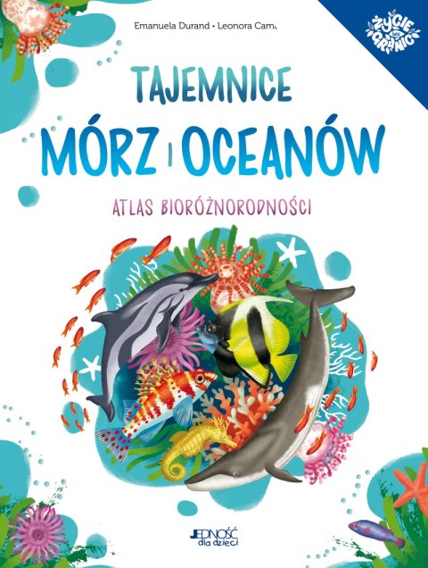 Tajemnice mórz i oceanów. Atlas bioróżnorodności Tajemnice mórz i oceanów. Atlas bioróżnorodności