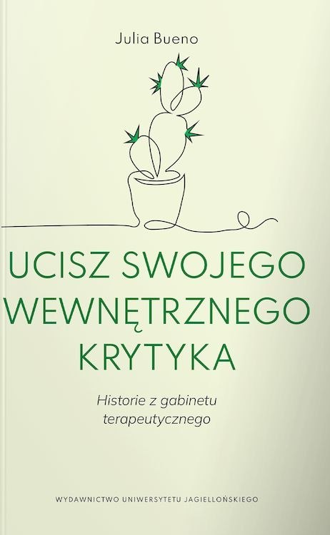 Ucisz swojego wewnętrznego krytyka. Historie z gabinetu terapeutycznego Ucisz swojego wewnętrznego krytyka. Historie z gabinetu terapeutycznego