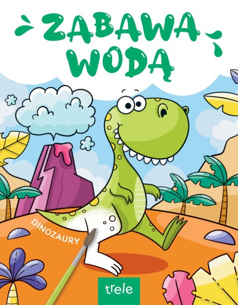 Zabawa wodą. Dinozaury. Zabawa wodą Zabawa wodą. Dinozaury. Zabawa wodą