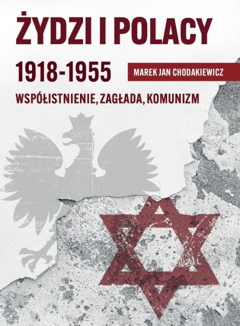 Żydzi i Polacy 1918-1955. Współistnienie, zagłada, komunizm wyd. 2023 Żydzi i Polacy 1918-1955. Współistnienie, zagłada, komunizm wyd. 2023