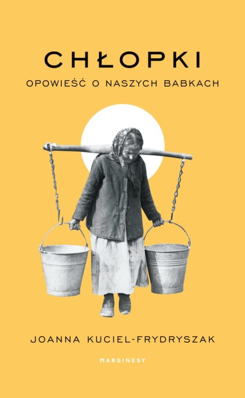 Chłopki. Opowieść o naszych babkach Chłopki. Opowieść o naszych babkach