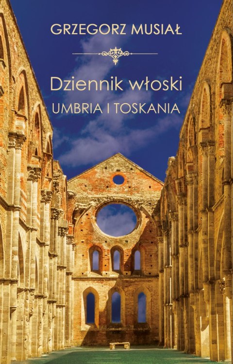 Dziennik Włoski. Umbria i Toskania Dziennik Włoski. Umbria i Toskania