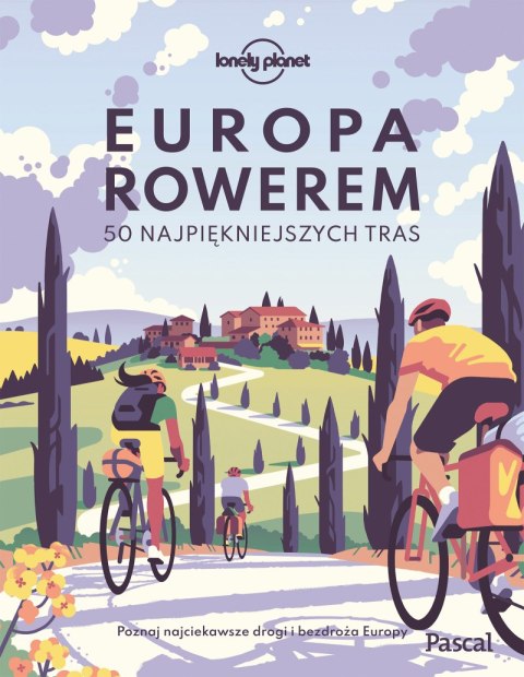 Europa rowerem. 50 najpiękniejszych tras Europa rowerem. 50 najpiękniejszych tras