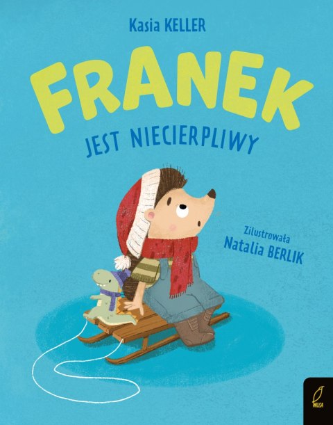 Franek jest niecierpliwy. Jeżyk Franek Franek jest niecierpliwy. Jeżyk Franek