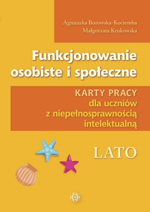 Funkcjonowanie osobiste i społeczne. Lato. Karty pracy dla uczniów z niepełnosprawnością intelektualną. Funkcjonowanie osobiste Funkcjonowanie osobiste i społeczne. Lato. Karty pracy dla uczniów z niepełnosprawnością intelektualną. Funkcjonowanie osobiste