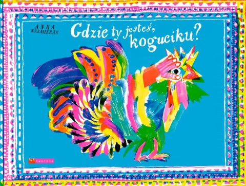 Gdzie ty jesteś, koguciku? Gdzie ty jesteś, koguciku?