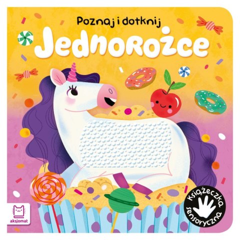 Jednorożce. Poznaj i dotknij. Książeczka sensoryczna Jednorożce. Poznaj i dotknij. Książeczka sensoryczna