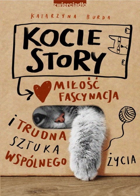 Kocie story. Miłość, fascynacja i trudna sztuka wspólnego życia Kocie story. Miłość, fascynacja i trudna sztuka wspólnego życia