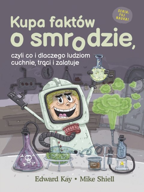 Kupa faktów o smrodzie, czyli co i dlaczego ludziom cuchnie, trąci i zalatuje Kupa faktów o smrodzie, czyli co i dlaczego ludziom cuchnie, trąci i zalatuje