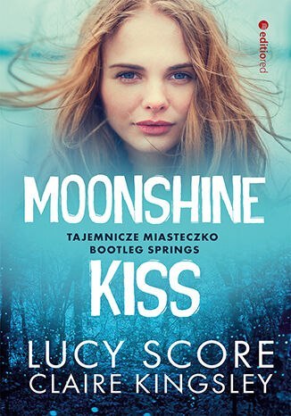 Moonshine Kiss. Tajemnicze miasteczko Bootleg Springs. Tom 3 Moonshine Kiss. Tajemnicze miasteczko Bootleg Springs. Tom 3