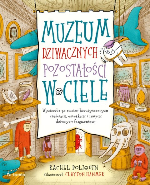 Muzeum dziwacznych pozostałości w ciele. Wycieczka po twoich bezużytecznych częściach, usterkach i innych dziwnych fragmentach Muzeum dziwacznych pozostałości w ciele. Wycieczka po twoich bezużytecznych częściach, usterkach i innych dziwnych fragmentach
