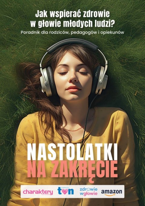 Nastolatki na zakręcie. Jak wspierać zdrowie w głowie młodych ludzi? Poradnik dla rodziców, pedagogów i opiekunów (okładka dziew Nastolatki na zakręcie. Jak wspierać zdrowie w głowie młodych ludzi? Poradnik dla rodziców, pedagogów i opiekunów (okładka dziew