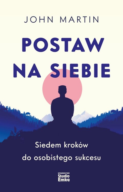 Postaw na siebie. Siedem kroków do osobistego sukcesu Postaw na siebie. Siedem kroków do osobistego sukcesu