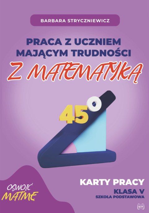 Praca z uczniem mającym trudności z matematyką Karty pracy kl. V Praca z uczniem mającym trudności z matematyką Karty pracy kl. V