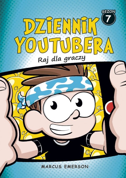 Raj dla graczy. Dziennik Youtubera. Tom 7 Raj dla graczy. Dziennik Youtubera. Tom 7