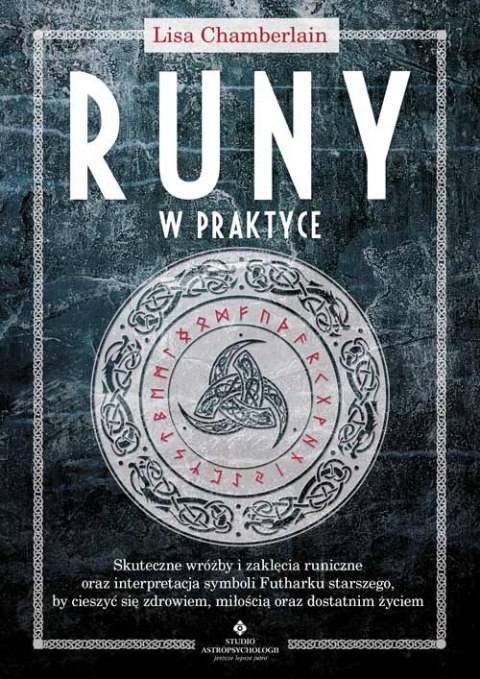Runy w praktyce. Skuteczne wróżby i zaklęcia runiczne oraz interpretacja symboli Futharku starszego, by cieszyć się zdrowiem, mi Runy w praktyce. Skuteczne wróżby i zaklęcia runiczne oraz interpretacja symboli Futharku starszego, by cieszyć się zdrowiem, mi