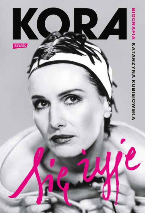 Się żyje. Kora. Biografia Się żyje. Kora. Biografia
