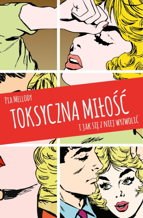 Toksyczna miłość. I jak się z niej wyzwolić wyd. 2023 Toksyczna miłość. I jak się z niej wyzwolić wyd. 2023