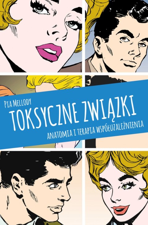 Toksyczne związki. Anatomia i terapia współuzależnienia wyd. 2023 Toksyczne związki. Anatomia i terapia współuzależnienia wyd. 2023