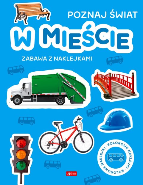 W mieście. Poznaj świat. Zabawa z naklejkami W mieście. Poznaj świat. Zabawa z naklejkami