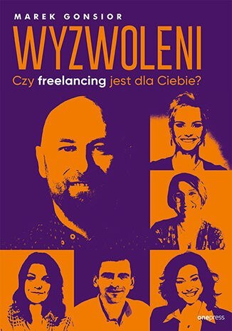 Wyzwoleni. Czy freelancing jest dla Ciebie? Wyzwoleni. Czy freelancing jest dla Ciebie?