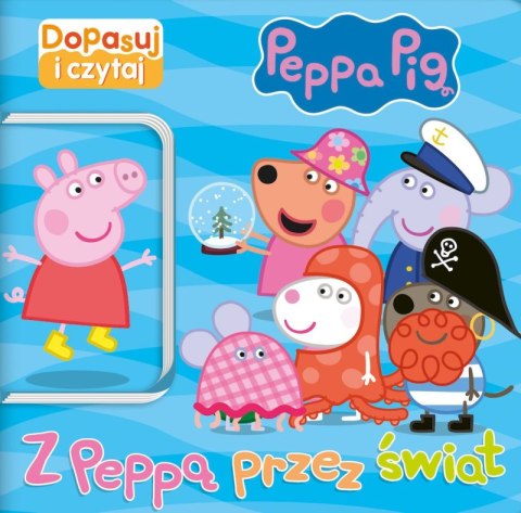 Z Peppą przez świat. Świnka Peppa. Dopasuj i Czytaj Z Peppą przez świat. Świnka Peppa. Dopasuj i Czytaj