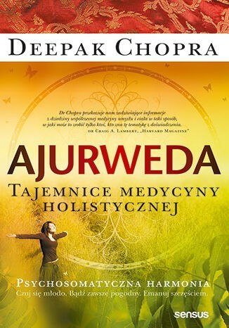 Ajurweda. Tajemnice medycyny holistycznej Ajurweda. Tajemnice medycyny holistycznej