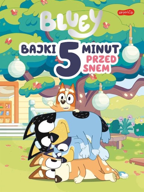 Bluey. Bajki 5 minut przed snem Bluey. Bajki 5 minut przed snem