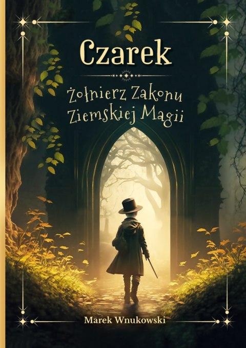 Czarek. Żołnierz Zakonu Ziemskiej Magii Czarek. Żołnierz Zakonu Ziemskiej Magii