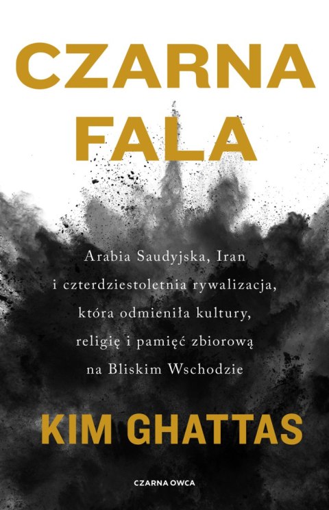Czarna fala. Arabia Saudyjska, Iran i czterdziestoletnia rywalizacja, która odmieniła kultury, religię i pamięć zbiorową na Blis Czarna fala. Arabia Saudyjska, Iran i czterdziestoletnia rywalizacja, która odmieniła kultury, religię i pamięć zbiorową na Blis