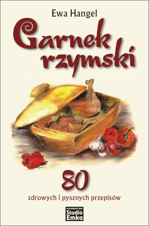 Garnek rzymski. 80 zdrowych i pysznych przepisów Garnek rzymski. 80 zdrowych i pysznych przepisów