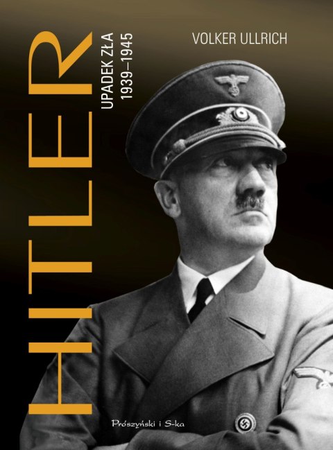 Hitler. Upadek zła 1939-1945 wyd. 2023 Hitler. Upadek zła 1939-1945 wyd. 2023