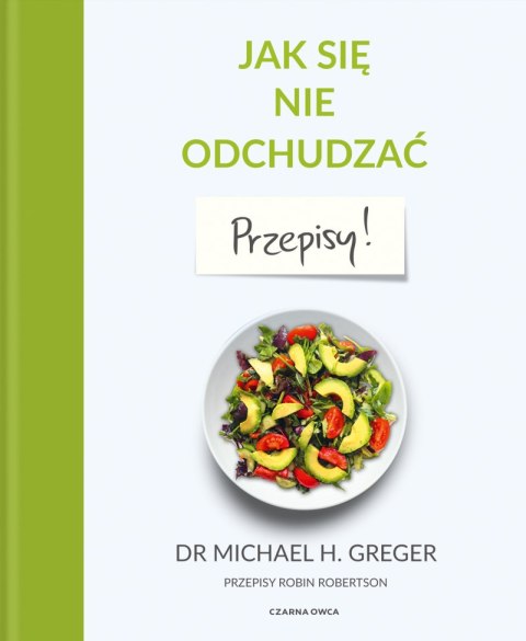 Jak się nie odchudzać. Przepisy Jak się nie odchudzać. Przepisy