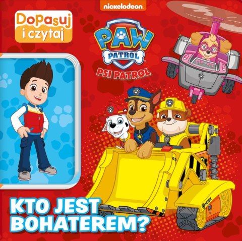 Kto jest bohaterem. Psi Patrol. Dopasuj i Czytaj Kto jest bohaterem. Psi Patrol. Dopasuj i Czytaj